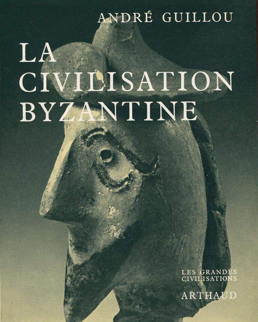 Couverture du livre La Civilisation Byzantine d'André Guillou, collection Les Grandes Civilisations, Arthaud